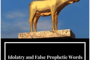 Idolatry and False Prophetic Words