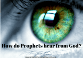 How do Prophets hear from God