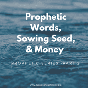 Prophetic Words Sowing Seed and Giving
