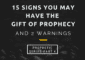 15 signs or traits you may have the gift of prophecy.