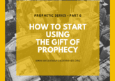 How to start using the gift of prophecy(1)