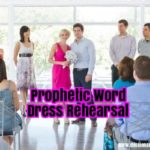 prophetic word dress rehearsal