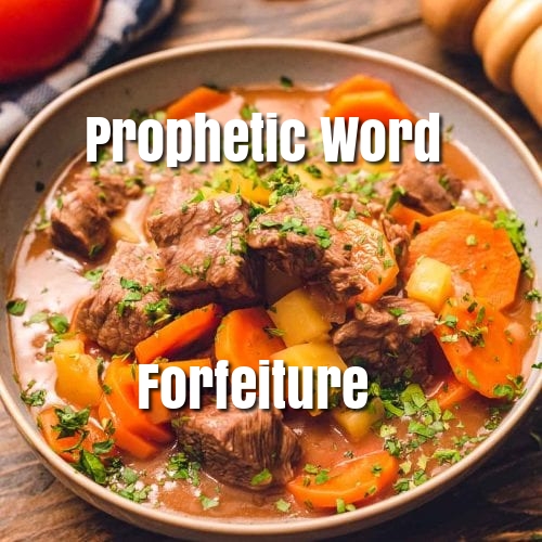 prophetic word forfeiture