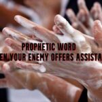 prophetic word when your enemy offers assistance