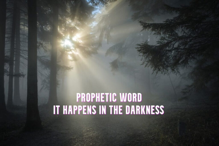 prophetic word it happens in the darkness